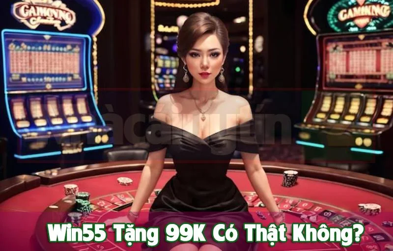 win55-nhan-99k-2